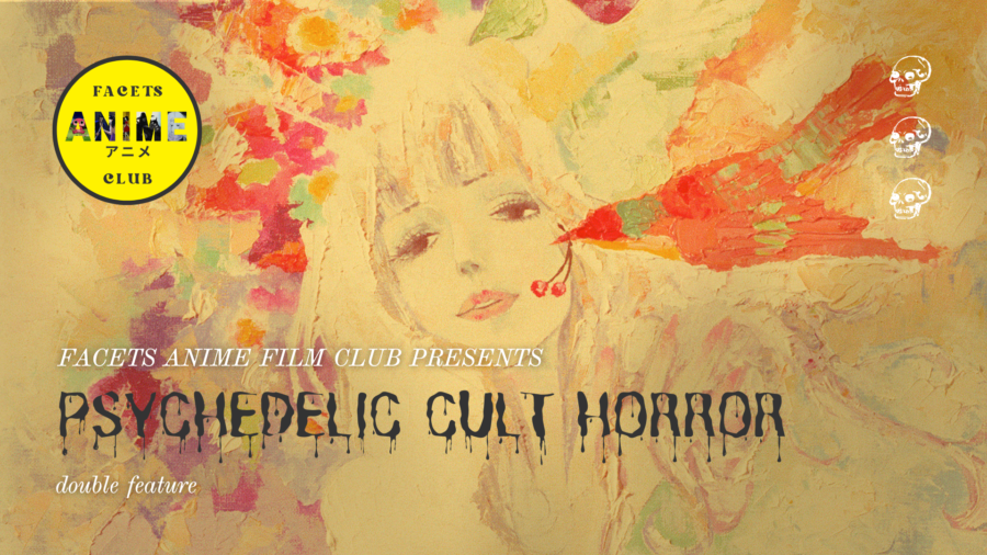 FACETS Anime Club Presents: Psychedelic Cult Classic Horror